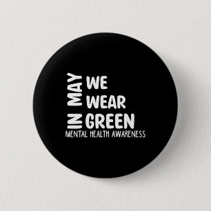 May We Wear Green Mental Health Awareness Month Gr 6 Cm Round Badge