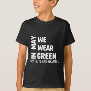 May We Wear Green Mental Health Awareness Month Gr T-Shirt