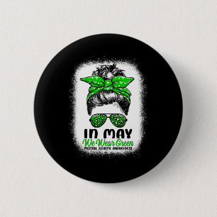 May We Wear Green Messy Bun - Mental Health Awaren 6 Cm Round Badge