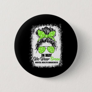 May We Wear Green Messy Bun Mental Health Awarenes 6 Cm Round Badge