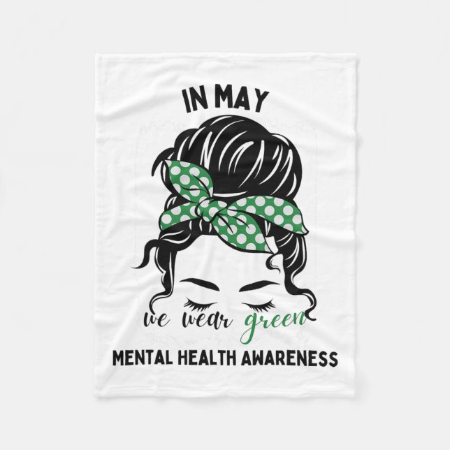 May We Wear Green Messy Bun Mental Health Awarenes Fleece Blanket (Front)