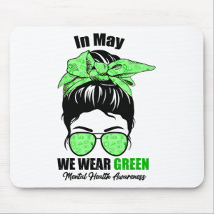 May We Wear Green Messy Bun Mental Health Awarenes Mouse Mat