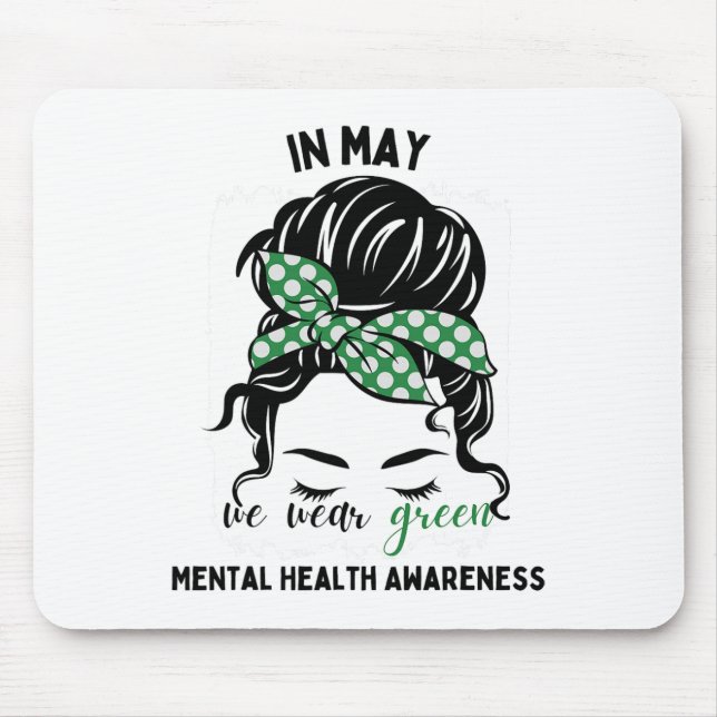 May We Wear Green Messy Bun Mental Health Awarenes Mouse Mat (Front)
