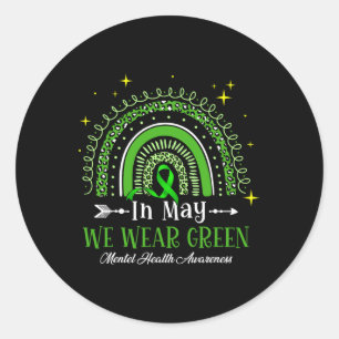 May We Wear Green Rainbow Mental Health Awareness  Classic Round Sticker
