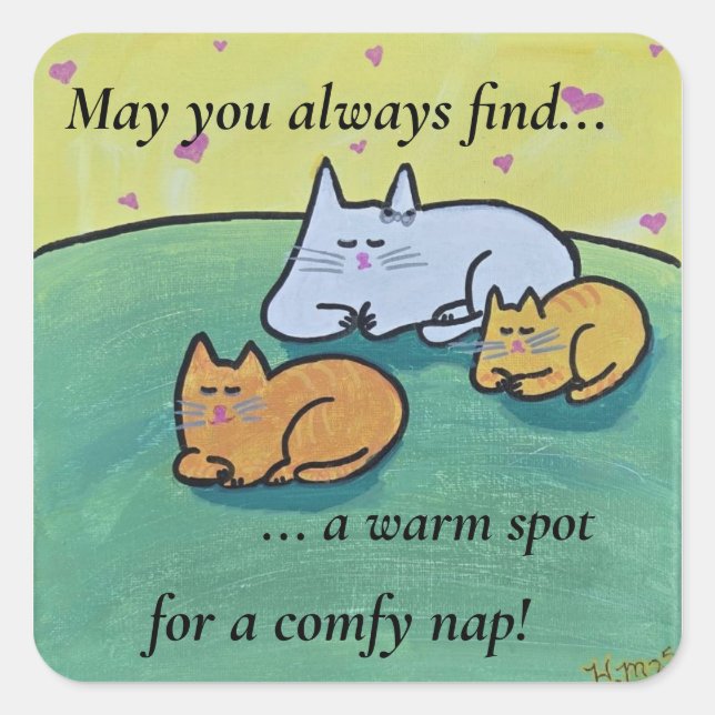 May you always find a warm spot for a comfy nap square sticker (Front)