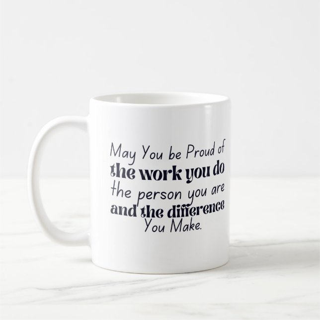 May you be proud of the work you do coworker coffee mug (Left)