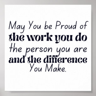 May you be proud of the work you do coworker poster