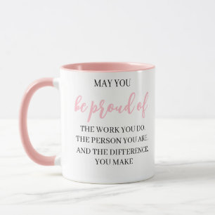 May You Be Proud Of the work you do,leadership Mug