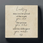 May you be proud of the work you do thank you gift plaque<br><div class="desc">May you be proud of the work you do,  the person you are and the difference you make. Personalise with your recipient's name. Makes a great thank you gift,  employee gift or corporate gift.</div>