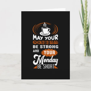 May you Coffee be Strong Card