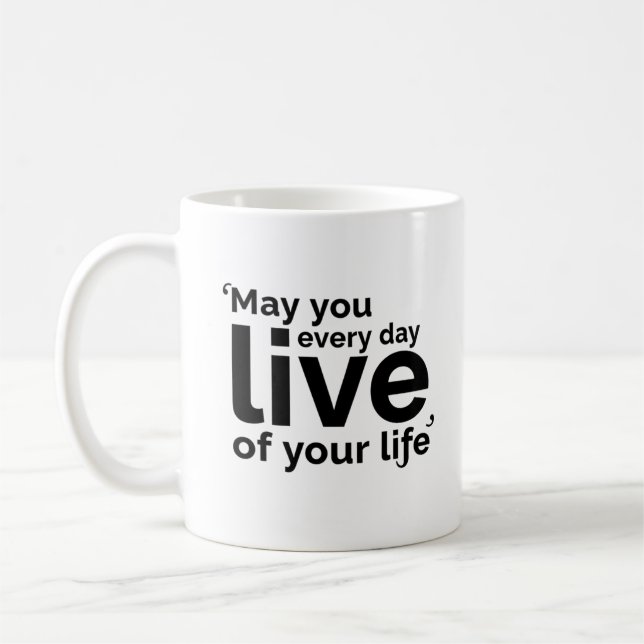 May You Live Every Day of Your Life Coffee Mug (Left)