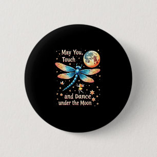 May You Touch Dragonflies And Stars Dance With Fai 6 Cm Round Badge