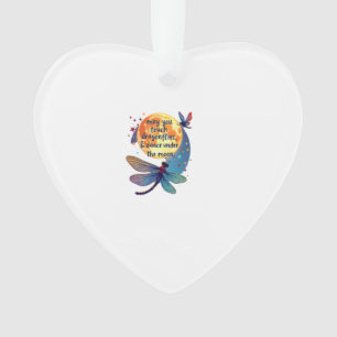 May You Touch Dragonflies And Stars Dance With Fai Ornament