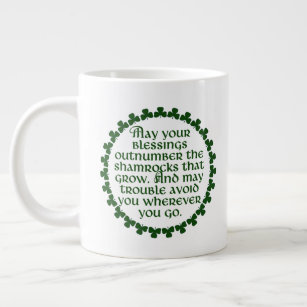 May your blessings outnumber the shamrocks, Irish Large Coffee Mug