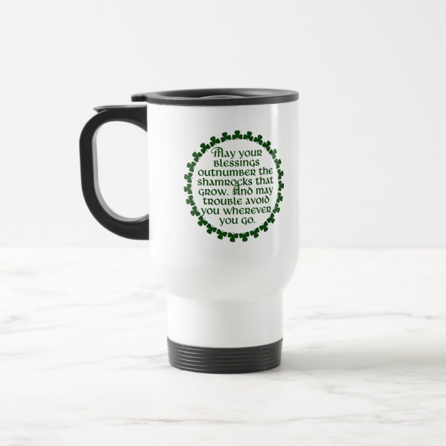 May your blessings outnumber the shamrocks, Irish Travel Mug (Left)