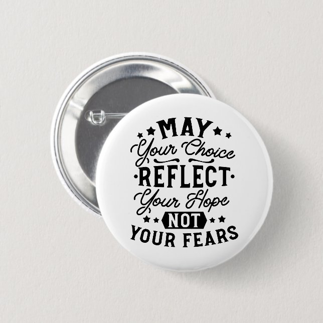 May Your Choice Reflect Your Hope Quotes 6 Cm Round Badge (Front & Back)