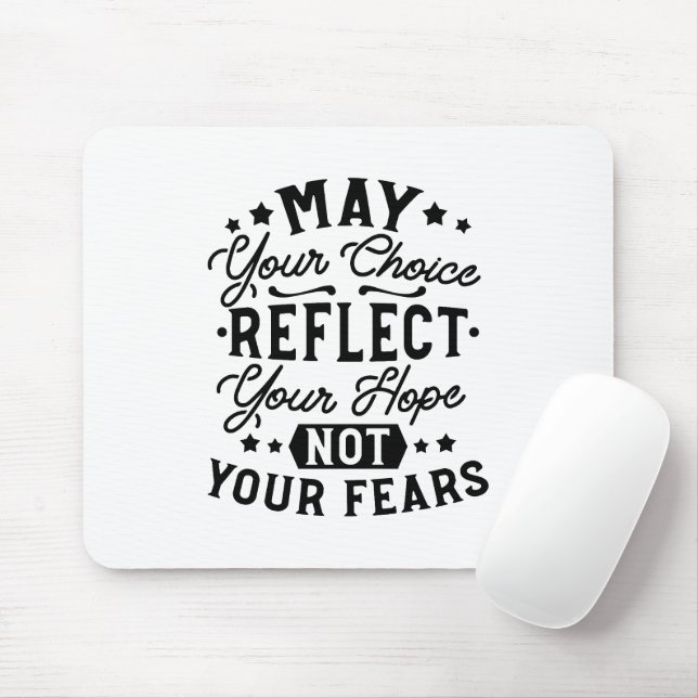 May Your Choice Reflect Your Hope Quotes Mouse Mat (With Mouse)