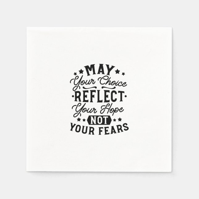 May Your Choice Reflect Your Hope Quotes Napkin (Front)