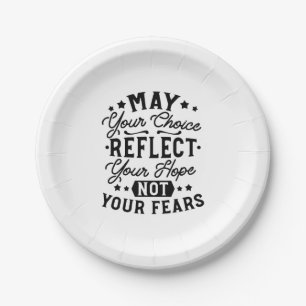 May Your Choice Reflect Your Hope Quotes Paper Plate