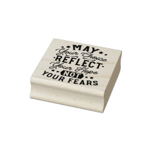 May Your Choice Reflect Your Hope Quotes Rubber Stamp