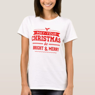 May Your Christmas Be Bright and Merry T-Shirt