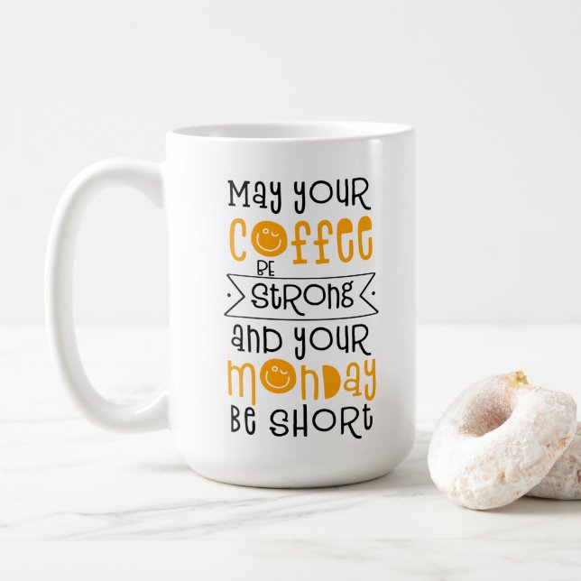 May Your Coffee Be Strong and Your Monday Be Short Mug (With Donut)