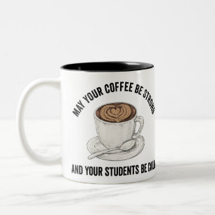May Your Coffee Be Strong And Your Students B Calm Two-Tone Coffee Mug