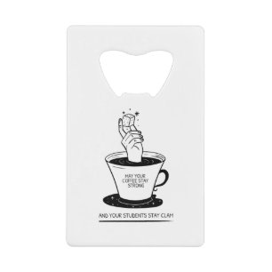 May Your Coffee Be Strong And Your Students Be Cal