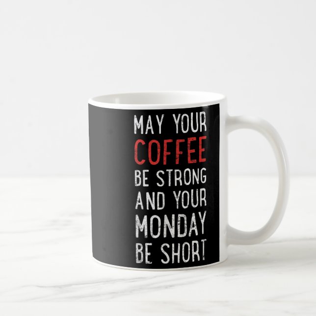 May Your Coffee Be Strong Funny Phrase  Coffee Mug (Right)