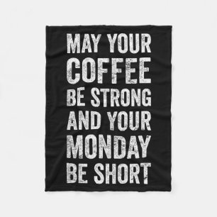 May Your Coffee Be Strong Funny Saying Fleece Blanket