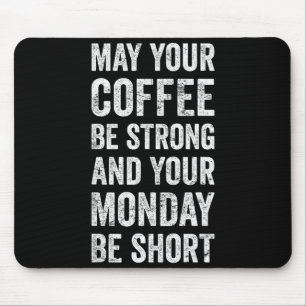 May Your Coffee Be Strong Funny Saying  Mouse Mat