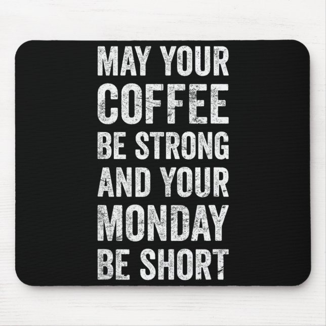 May Your Coffee Be Strong Funny Saying  Mouse Mat (Front)