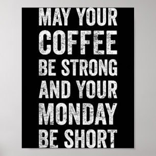May Your Coffee Be Strong Funny Saying  Poster