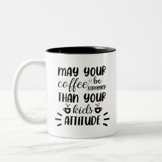 May Your Coffee Be Stronger Funny Two-Tone Coffee Mug