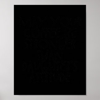 May Your Coffee Be Stronger Than Daughter's Poster