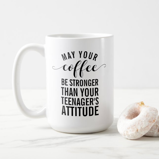 May your coffee be stronger than your teenager mug (With Donut)