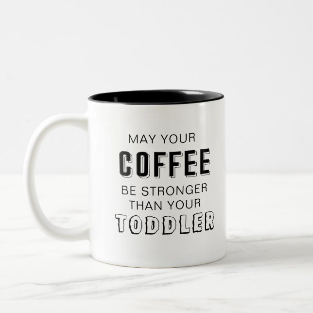 May your coffee be stronger than your toddler Two-Tone coffee mug (Left)