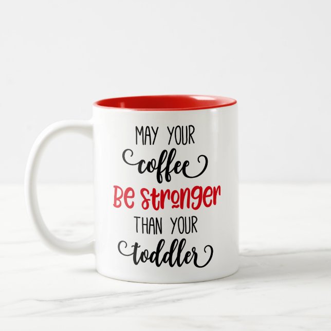 May your coffee be stronger toddler Two-Tone coffee mug (Left)
