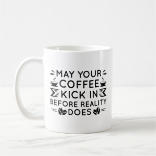 May Your Coffee Kick In Coffee Mug