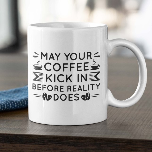 May Your Coffee Kick In Coffee Mug (coffee lover mug)