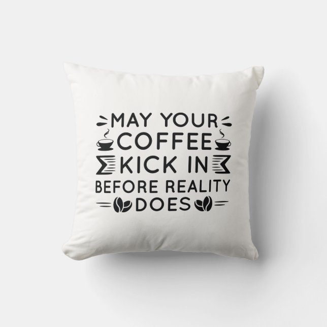 May Your Coffee Kick In Cushion (Front)