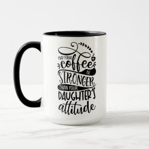 May Your Coffee Stronger Than Daughters Attitude Mug