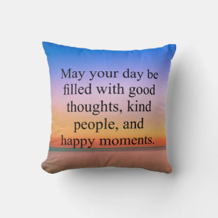 May Your Day Be Filled With Good Thoughts Cushion