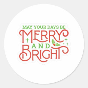 May your Days be Merry and Bright Classic Round Sticker