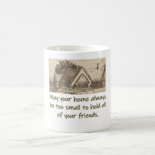 May Your Home Always Be Too Small - Home Quote  Coffee Mug