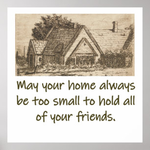 May Your Home Always Be Too Small - Home Quote  Poster