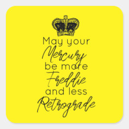 May your Mercury be more Fred & less Retrograde Square Sticker
