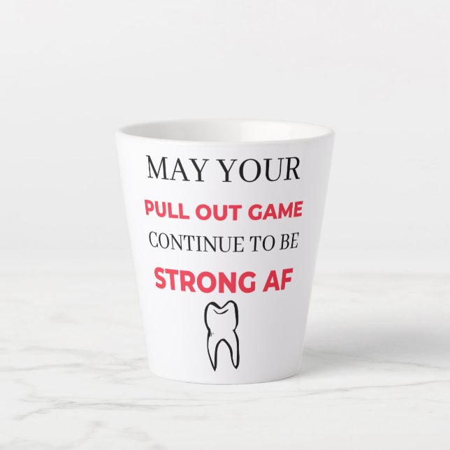 May Your Pull Out Game Continue To Be Strong AF 2 Latte Mug (Front)