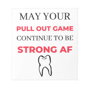 May Your Pull Out Game Continue To Be Strong AF 2 Notepad