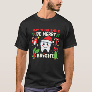 May Your Smile Be Merry and Bright Christmas Denta T-Shirt